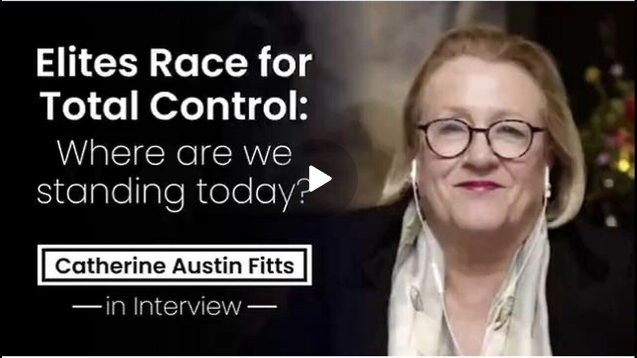 Catherine Austin Fitts ~ Elite's Race for Total Control