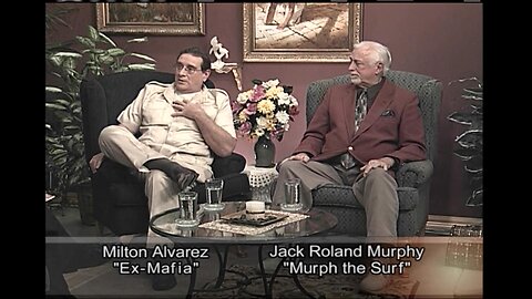 Part 2 Jack Roland Murphy, aka "Murph the Surf" & Evangelist (Captain) Milton Alvarez, Ex-Mafia Man