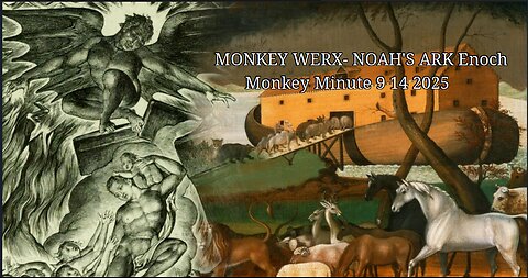 MONKEY WERX- NOAH'S ARK Enoch - Monkey Minute 9 14 2025