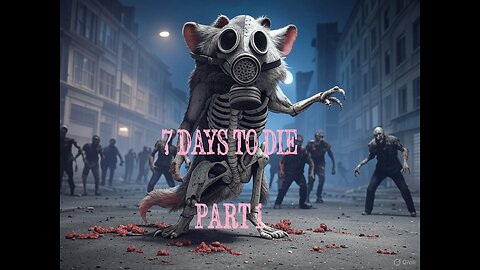 New Game to the Channel! | 7 Days to Die | Part: 1