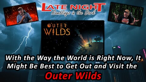 With the Way the World is Right Now, it Might be Best to Get Out and Visit the Outer Wilds!