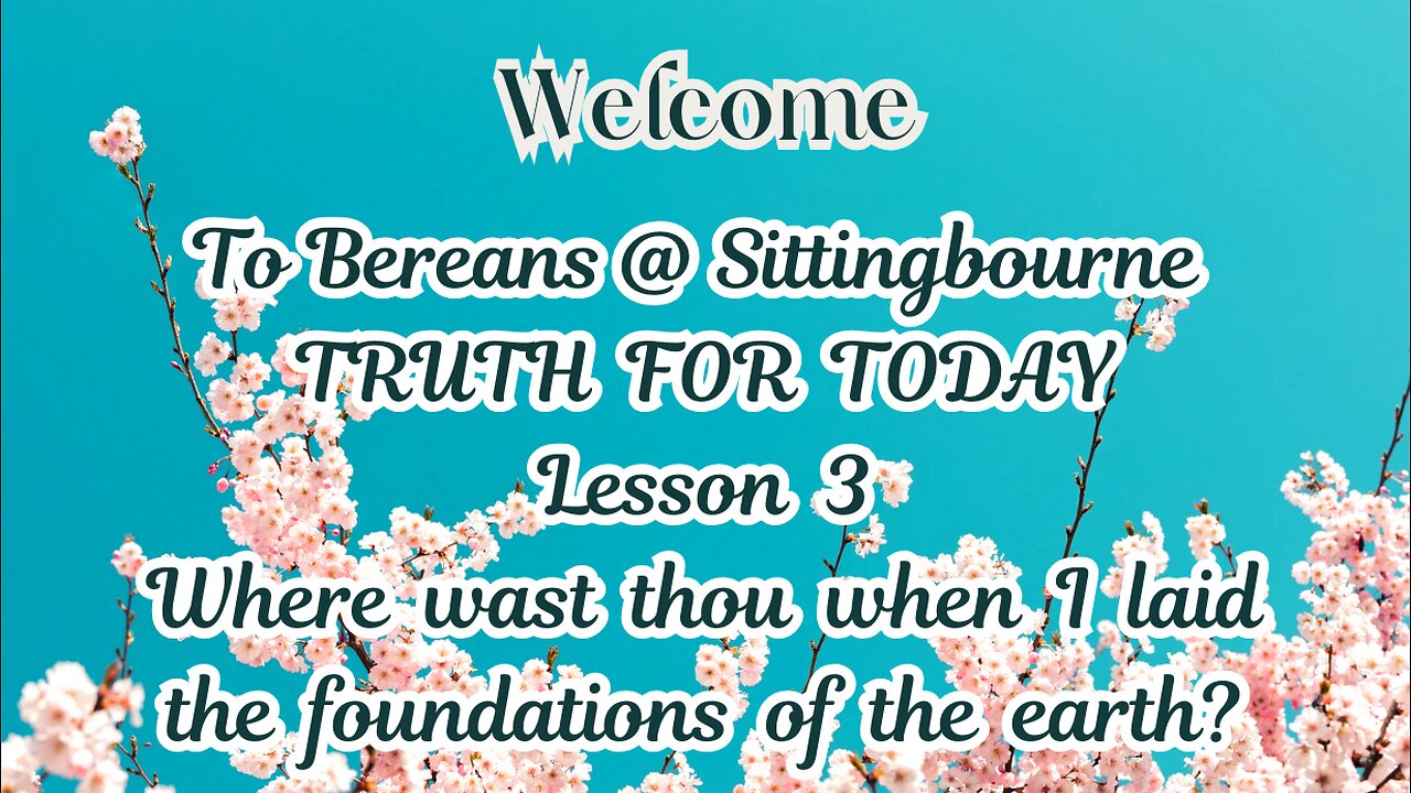 Lesson 3 Where wast thou when I laid the foundations of the earth?