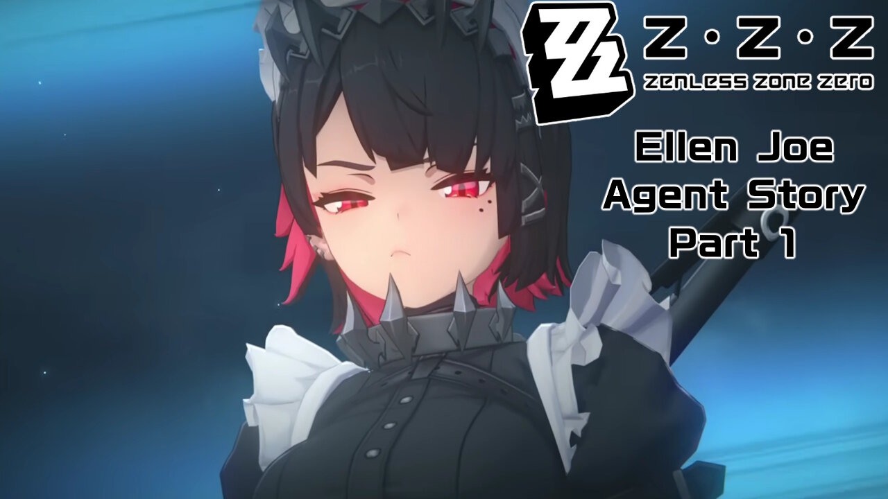 Okusenman Plays [Zenless Zone Zero] Ellen Joe Agent Story Part 1