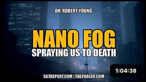"Nano Fog Analysis: Deadly Sprays Uncovered by Dr. Robert Young"