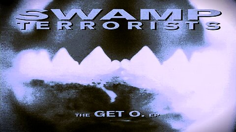SWAMP TERRORISTS - Get O. [Disc: 2/2] (1994)