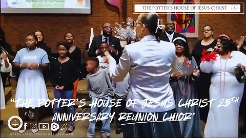 The Potter's House of Jesus Christ : 25th Anniversary Choir Reunion : Sunday Performance