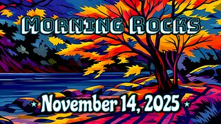 😎 Morning Rocks - 11.14.25 📺