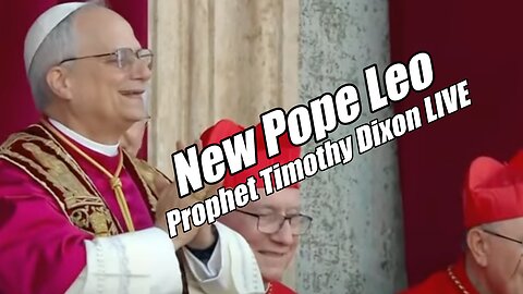 New Pope Leo. Timothy Dixon LIVE. PraiseNPrayer. B2T Show, May 8, 2025