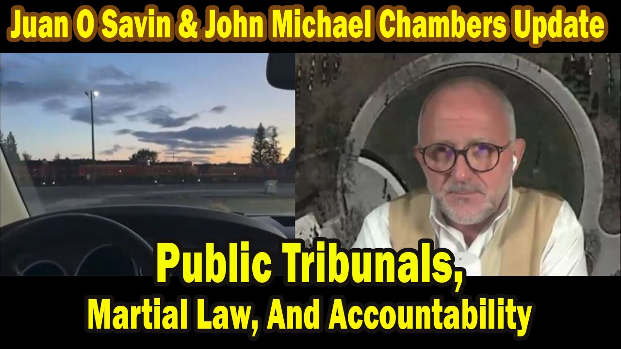 Juan O Savin & John Michael Chambers BIG Intel May 23: "Martial Law, And Accountability"