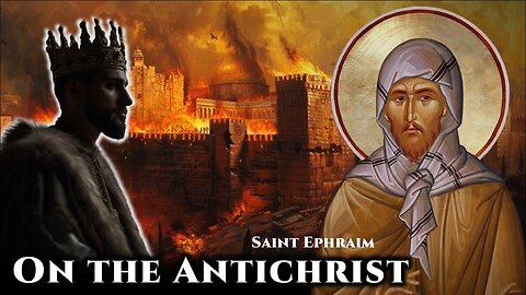 On the Antichrist - Saint Ephraim the Syrian
