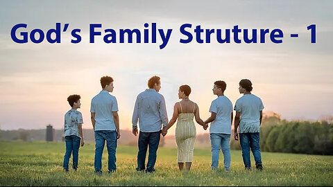 God's Family Structure - 1