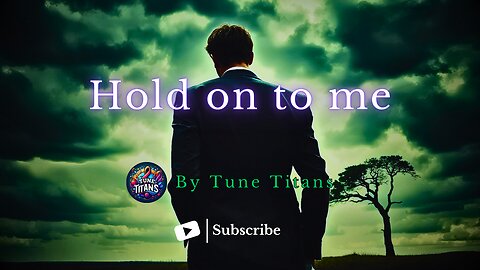 Hold on to me | #tunetitans #newsong