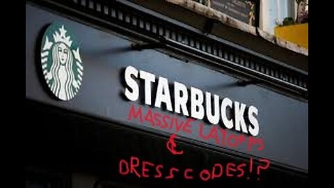 Starbucks LAYOOFS & Dress Codes Drive the Woke LEF!