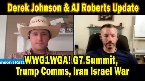 Derek Johnson & AJ Roberts Update June 19: "WWG1WGA! G7 Summit, Trump Comms, Iran Israel War"