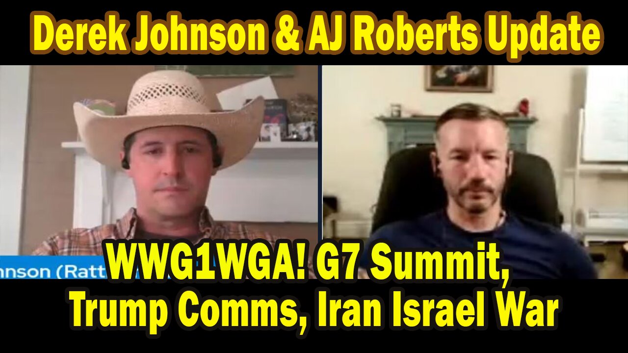 Derek Johnson & AJ Roberts Update June 19: "WWG1WGA! G7 Summit, Trump Comms, Iran Israel War"