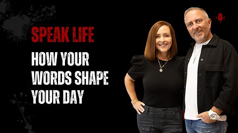 Speak Life: How Your Words Shape Your Day