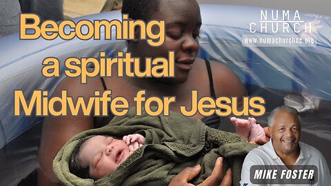 Becoming A Spiritual Midwife For Jesus by Michael Foster