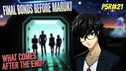 P5R #21 | Final Bonds Before Maruki 💫 What Comes After the End?