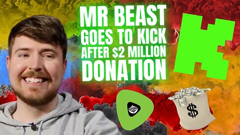 Mr Beast Goes To Kick, After $2 Million Donation