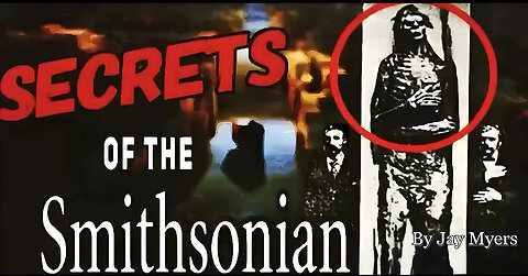 Secrets Of The Smithsonian: Humanity's Hidden History - Jay Myers