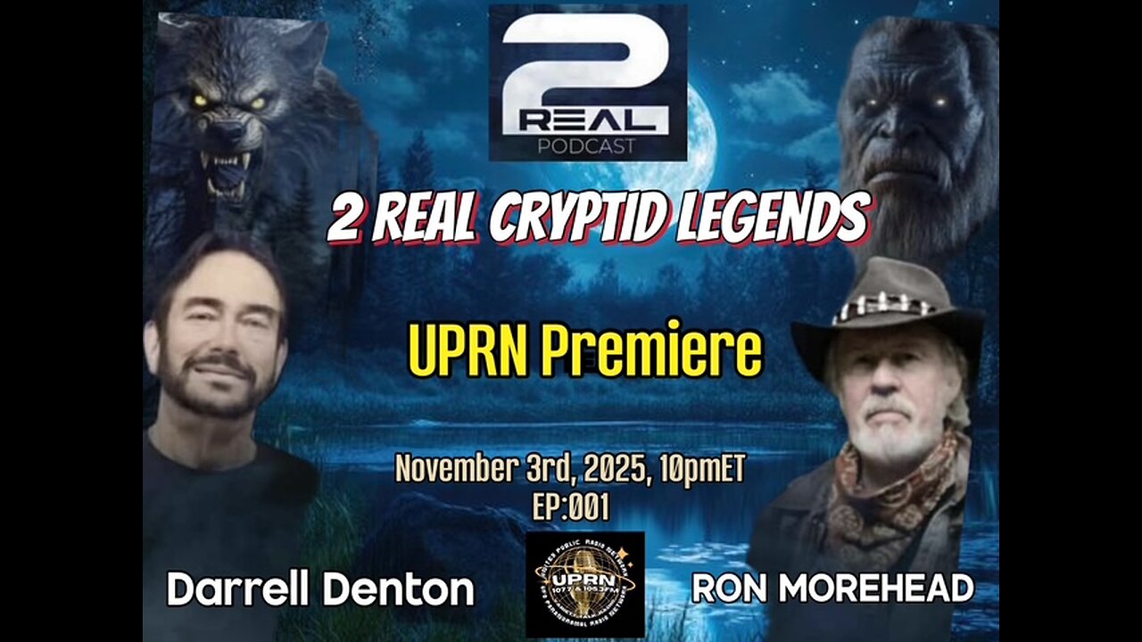 2 REAL CRYPTID LEGENDS - UPRN Premiere - Ron Morehead & Darrell Denton with Michelle Desrochers