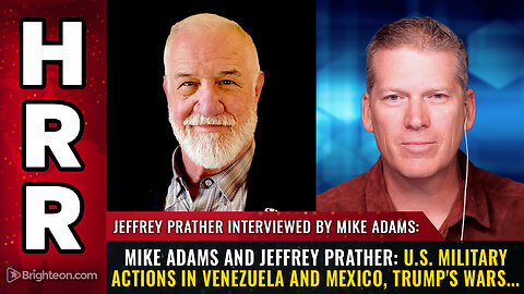 Mike Adams and Jeffrey Prather: U.S. Military Actions in Venezuela and Mexico, Trump's Wars...
