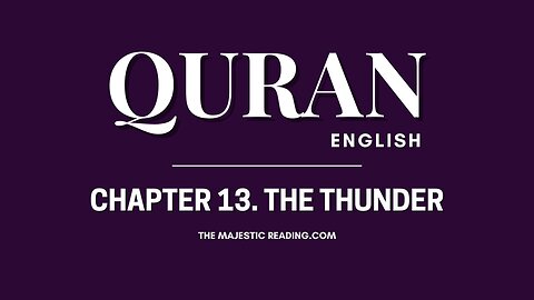 Chapter 13 - The Thunder - Quran English