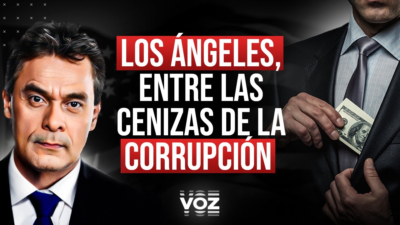 Los Ángeles, entre las cenizas de la corrupción