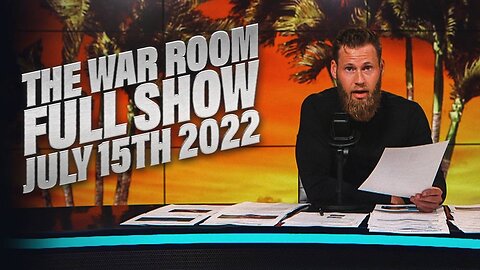 The War Room July 15th, 2022