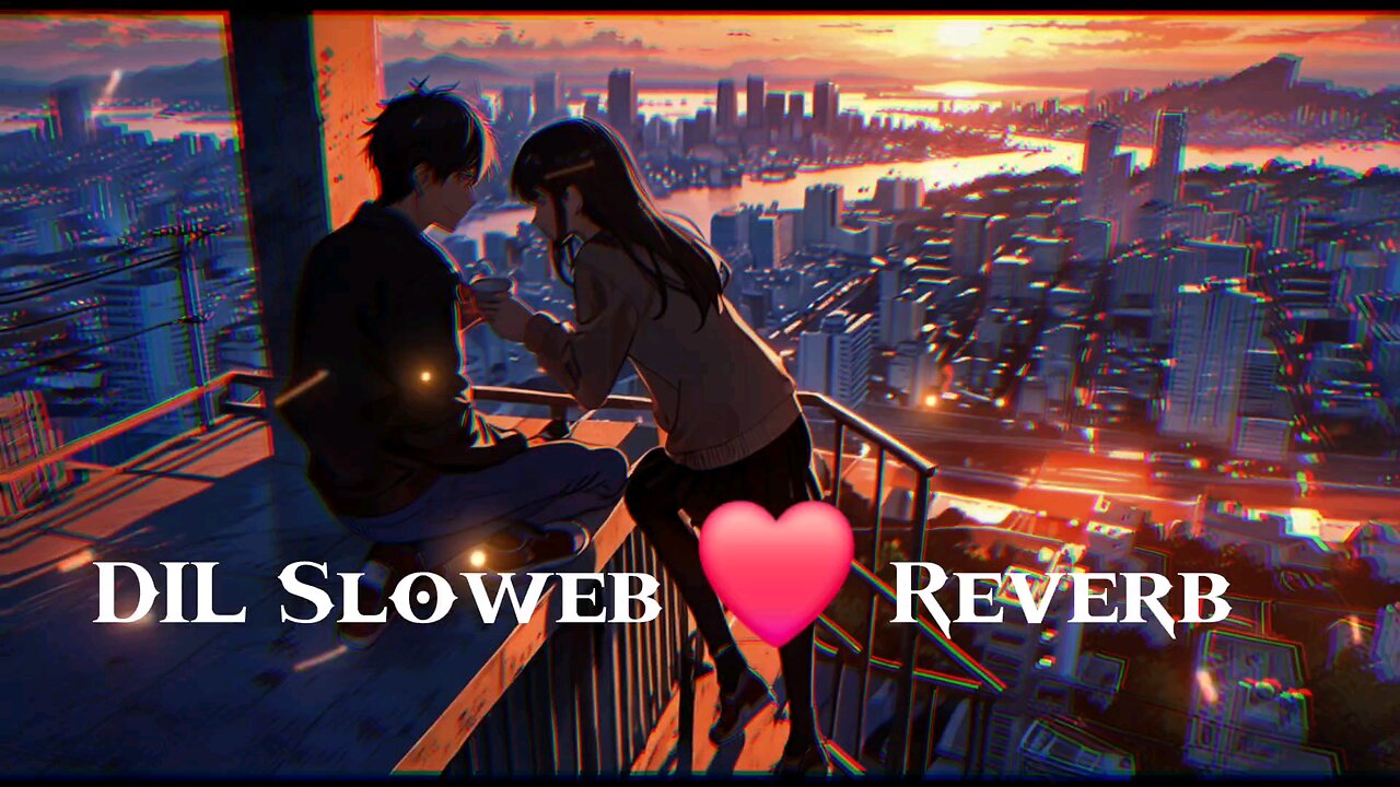 Dil Slowed❤️Reverb