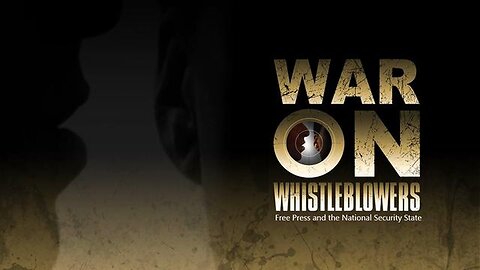 War on Whistleblowers - Free Press and the National Security State (Full Documentary 2013)