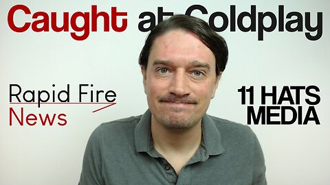 Rapid Fire News 7-17-25 Caught at Coldplay