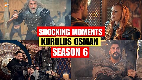 Kurulus Osman Season 6 Most Shocking Moments