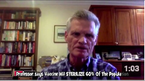 Professor Says 'Vaccine Will STERILIZE 60% Of The Population'