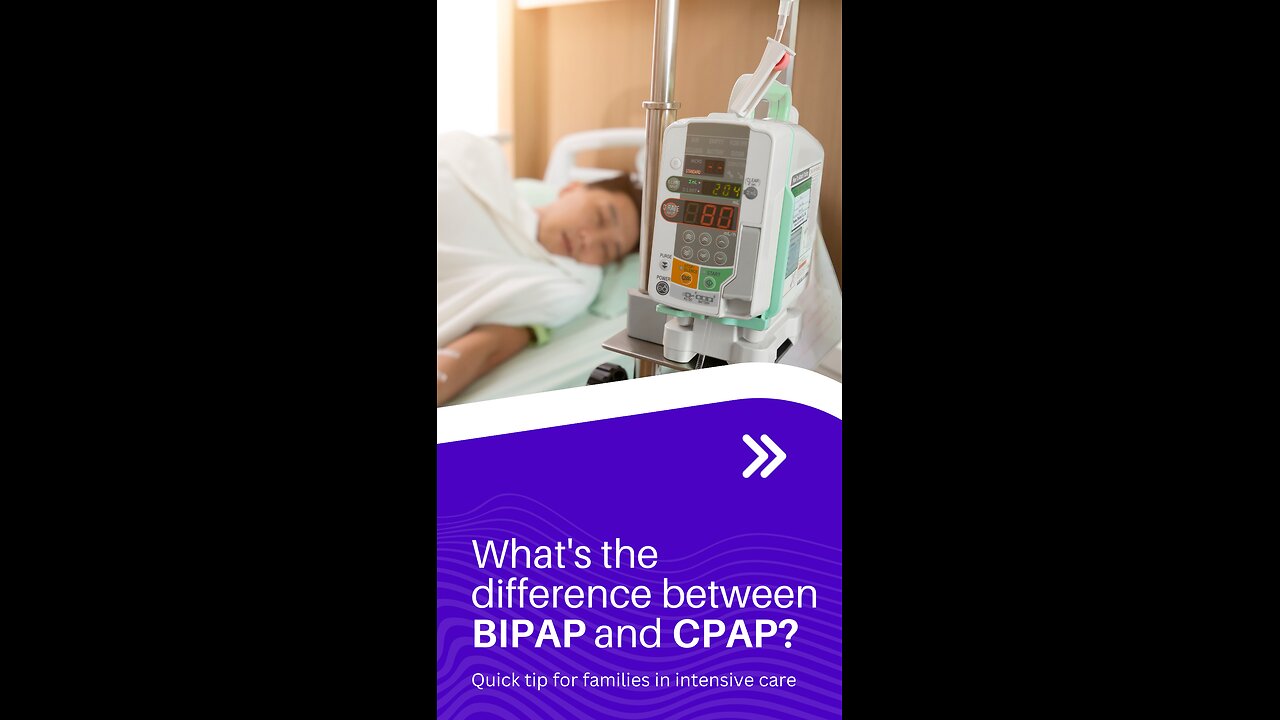 What's the Difference Between BiPAP and CPAP? Quick Tip for Families in Intensive Care!