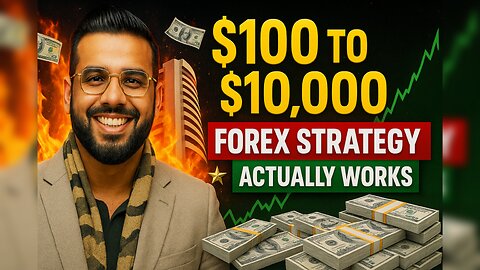 $100 to $10,000: Forex Strategy That Actually Works