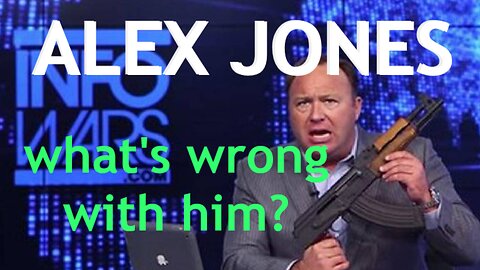 ALEX JONES, what's wrong with him?
