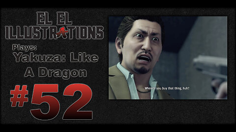El El Plays Yakuza Like a Dragon Episode 52: Poor Decisions