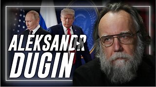 VIDEO: Top Russian Insider Aleksandr Dugin Drops Massive Truth After Massive Truth In A Must-Watch