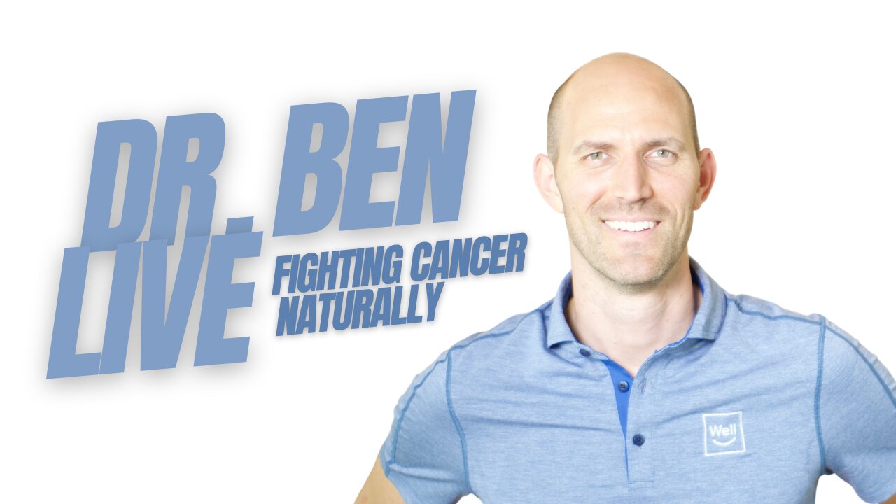 Dr. Ben Live - Fighting Cancer Naturally - (04.23)