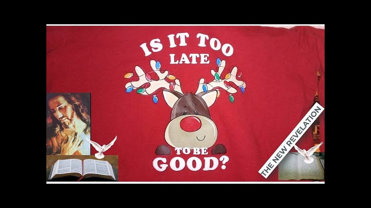 Is it too late to be good ? (based on the Bible and New Revelation)