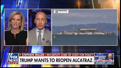 Stephen Miller: Opening Alcatraz Is Right For Our Security