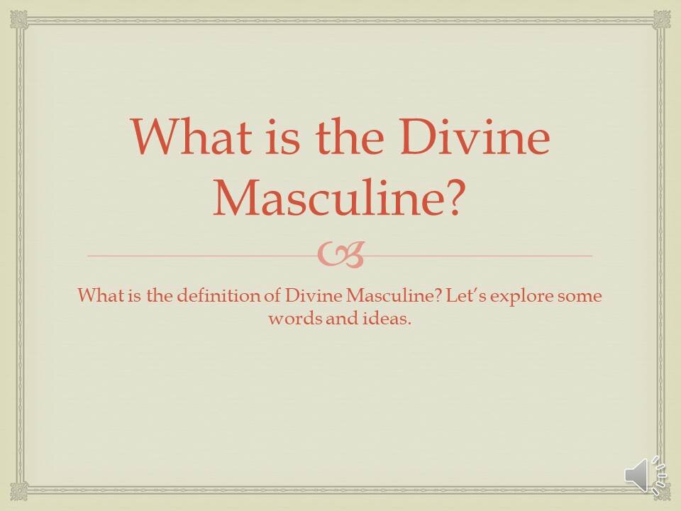 Healing the Divine Masculine Pt 3 What is Divine Masculine