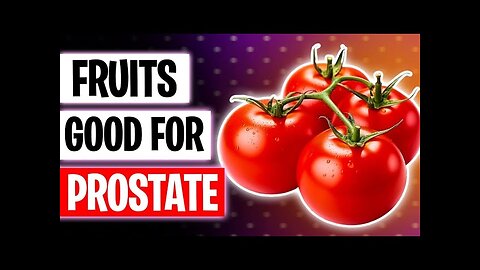 7 Best Fruits to Protect Your Prostate