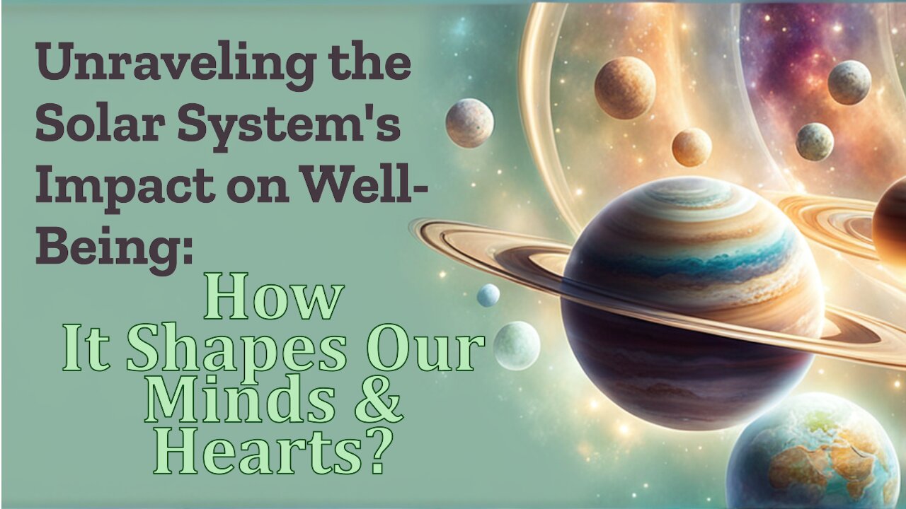 Unraveling the Solar System's Impact on Well-Being, Shaping Minds & Hearts? #Wellness_Travels_3085!