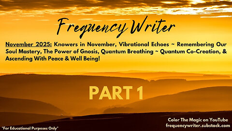 11/2025 Part 1: Knowers In November, Navigating & Resolving Vibrational Echoes, & Ascending In Peace