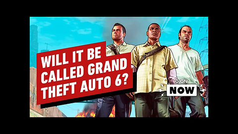 Is The Next Grand Theft Auto Game Actually GTA 6_ - IGN Now