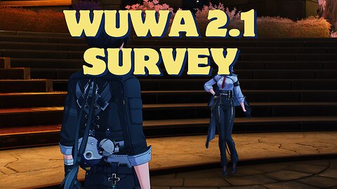 Asking players for help again?! | Wuthering Waves 2.1 Survey