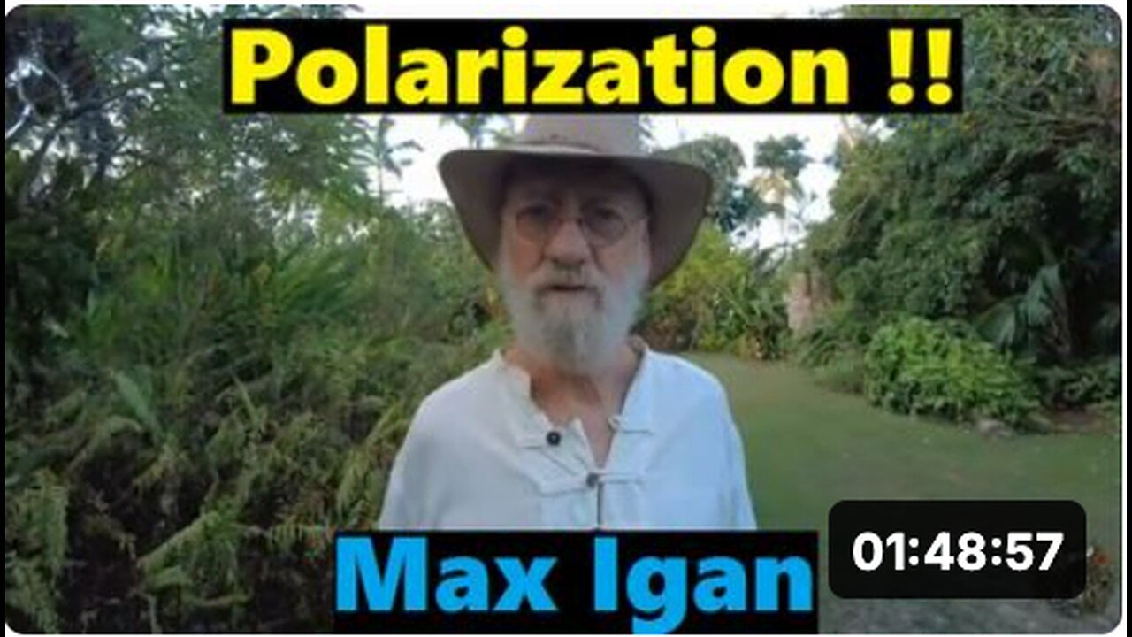 "Max Igan: Polarization!"