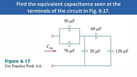 Practice Prob 6.6 | Find the equivalent capacitance at the terminals in Fig. 6.17. | FEC 4th Edition